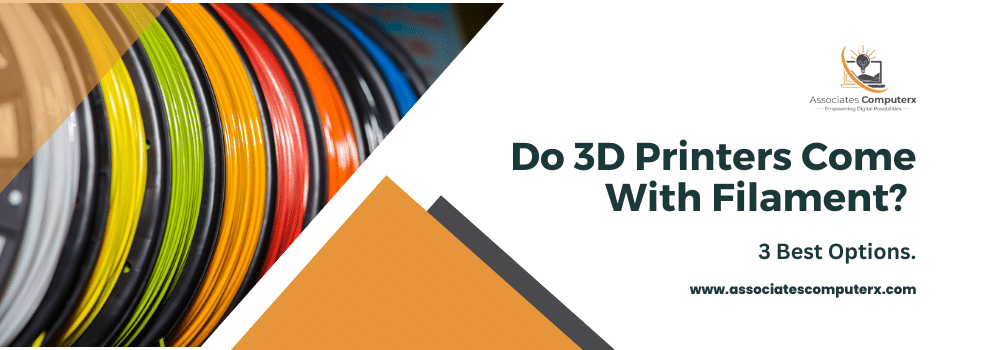 Do 3D Printers Come With Filament