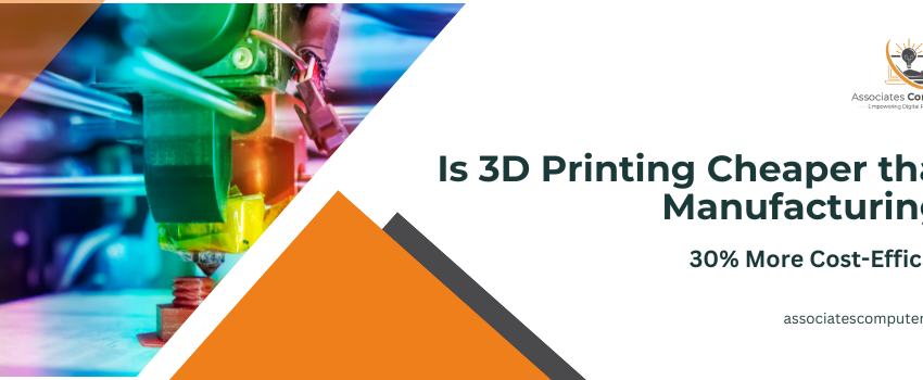 Is 3D Printing Cheaper than Manufacturing